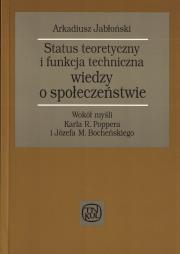 Status teoretyczny i funkcja techniczna wiedzy o społeczeństwie. Autor: Jabłoński Arkadiusz. Dadada.pl Okładka książki Status teoretyczny i funkcja techniczna wiedzy o społeczeństwie