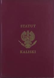 Okładka książki Statut Kaliski. Historia Statusu Kaliskiego księcia Bolesława Pobożnego z roku 1264 i jego iluminacji przez Artura Szyka w latach 1926-1928