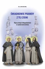 Świadkowie prawdy z tej ziemi. Śląscy święci i błogosławieni w rytmie lectio divina. Autor: ks.Jan Kochel. Dadada.pl Okładka książki Świadkowie prawdy z tej ziemi. Śląscy święci i błogosławieni w rytmie lectio divina