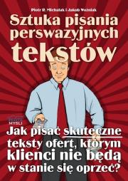 Sztuka pisania perswazyjnych tekstów. Autor: Piotr R. Michalak i Jakub Woźniak. Dadada.pl Okładka książki Sztuka pisania perswazyjnych tekstów