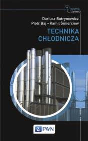 Technika chłodnicza. Autor: Butrymowicz Dariusz J., Śmierciew Kamil. Dadada.pl Okładka książki Technika chłodnicza