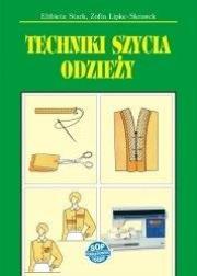 Techniki szycia odzieży w.2020. Autor: Elżbieta Stark, Zofia Lipke-Skrawek. Dadada.pl Okładka książki Techniki szycia odzieży w.2020