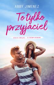 To tylko przyjaciel. Autor: Abby Jimenez. Dadada.pl Okładka książki To tylko przyjaciel