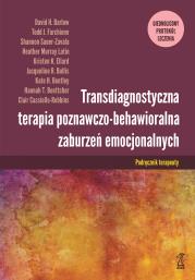 Okładka książki Transdiagnostyczna terapia poznawczo-behawioralna zaburzeń emocjonalnych. Ujednolicony protokół leczenia podręcznik terapeuty