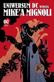 Uniwersum DC według Mike`a Mignoli. Autor: Mignola Mike. Dadada.pl Okładka książki Uniwersum DC według Mike`a Mignoli