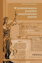 W poszukiwaniu podstaw racjonalności prawa. Autor: Jarecka-Stępień Katarzyna. Dadada.pl Okładka książki W poszukiwaniu podstaw racjonalności prawa
