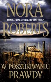 W poszukiwaniu prawdy. Autor: Nora Roberts. Dadada.pl Okładka książki W poszukiwaniu prawdy