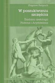 W poszukiwaniu szczęścia. Śladami aretologii Platona i Arystotelesa. Autor: Pańpuch Zbigniew. Dadada.pl Okładka książki W poszukiwaniu szczęścia. Śladami aretologii Platona i Arystotelesa