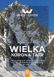 Wielka Korona Tatr. Przewodnik wspinaczkowy... Autor: Andrzej Marcisz. Dadada.pl Okładka książki Wielka Korona Tatr. Przewodnik wspinaczkowy..