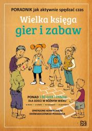 Wielka księga gier i zabaw Por.jak aktywnie spędzać czas. Autor: Krystyna Dąbek, Paweł Nowik. Dadada.pl Okładka książki Wielka księga gier i zabaw Por.jak aktywnie spędzać czas