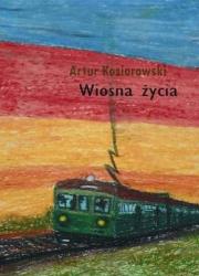 Wiosna życia. Autor: Kosiorowski Artur. Dadada.pl Okładka książki Wiosna życia