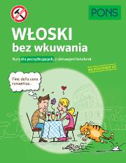 Włoski bez wkuwania A2 PONS. Autor: Opracowanie zbiorowe. Dadada.pl Okładka książki Włoski bez wkuwania A2 PONS