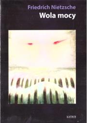Wola mocy. Autor: Friedrich Nietzsche. Dadada.pl Okładka książki Wola mocy