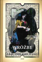 Okładka książki Wróżby z rąk, snów, kart, pisma, planet jako zabawa towarzyska. Mowa kwiatów i drogich kamieni, wróżenie z rąk (chiromancja), symbolika kart, sąd o charakterze człowieka z planet, fizyognomiki, chodu, pisma