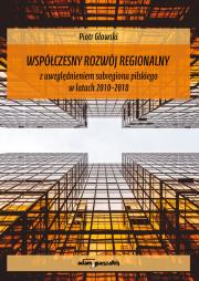 Współczesny rozwój regionalny z uwzględnieniem subregionu pilskiego w latach 2010-2018. Autor: Cegłowski Piotr. Dadada.pl Okładka książki Współczesny rozwój regionalny z uwzględnieniem subregionu pilskiego w latach 2010-2018