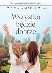 Wszystko będzie dobrze. Autor: Maćkowiak Ewa Maja. Dadada.pl Okładka książki Wszystko będzie dobrze