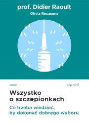 Wszystko o szczepionkach. Co trzeba wiedzieć, by dokonać dobrego wyboru. Autor: Didier Raoult. Dadada.pl Okładka książki Wszystko o szczepionkach. Co trzeba wiedzieć, by dokonać dobrego wyboru