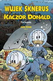 Wujek Sknerus i Kaczor Donald T.3 Pod kopułą. Autor: Don Rosa. Dadada.pl Okładka książki Wujek Sknerus i Kaczor Donald T.3 Pod kopułą