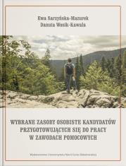 Wybrane zasoby osobiste kandydatów przygotowujących się do pracy w zawodach pomocowych. Autor: Sarzyńska-Mazurek Ewa, Wosik-Kawala Danuta. Dadada.pl Okładka książki Wybrane zasoby osobiste kandydatów przygotowujących się do pracy w zawodach pomocowych