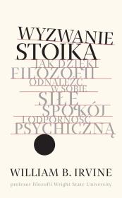 Wyzwanie stoika. Autor: William B. Irvine. Dadada.pl Okładka książki Wyzwanie stoika