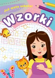 Wzorki Już woła szkoła!. Autor: Zofia Zabrzeska. Dadada.pl Okładka książki Wzorki Już woła szkoła!