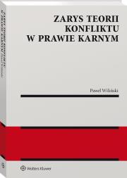 Zarys teorii konfliktu w prawie karnym. Autor: Wiliński Paweł. Dadada.pl Okładka książki Zarys teorii konfliktu w prawie karnym