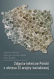 Zdjęcia lotnicze Polski z okresu II wojny świat... Autor: Sebastian Rózycki. Dadada.pl Okładka książki Zdjęcia lotnicze Polski z okresu II wojny świat..