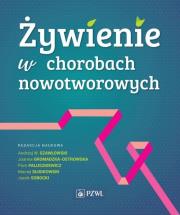 Żywienie w chorobach nowotworowych. Autor: Szawłowski Andrzej W., Gromadzka-Ostrowska Joanna, Paluszkiewicz Piotr, Słodkowski Maciej, Sobocki J. Dadada.pl Okładka książki Żywienie w chorobach nowotworowych