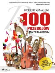 100 przebojów muzyki klasycznej. Autor: Ginalski Robert. Dadada.pl Okładka książki 100 przebojów muzyki klasycznej