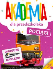 Akademia dla przedszkolaka. Pociągi. Autor: Opracowanie zbiorowe. Dadada.pl Okładka książki Akademia dla przedszkolaka. Pociągi