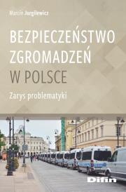 Bezpieczeństwo zgromadzeń w Polsce. Autor: Marcin Jurgilewicz. Dadada.pl Okładka książki Bezpieczeństwo zgromadzeń w Polsce