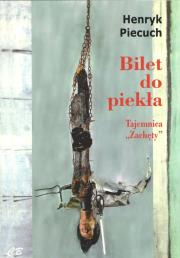 Bilet do piekła. Tajemnica 'Zachęty'. Autor: Piecuch Henryk. Dadada.pl Okładka książki Bilet do piekła. Tajemnica 'Zachęty'