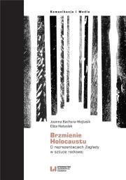 Brzmienie Holokaustu. Autor: Bachura-Wojtasik Joanna, Matusiak Eliza. Dadada.pl Okładka książki Brzmienie Holokaustu