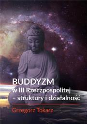 Buddyzm w III Rzeczpospolitej - struktury i działalność. Autor: Grzegorz Tokarz. Dadada.pl Okładka książki Buddyzm w III Rzeczpospolitej - struktury i działalność