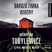 CD MP3 Bardzo zimna wiosna. Autor: Katarzyna Tubylewicz. Dadada.pl Okładka książki CD MP3 Bardzo zimna wiosna