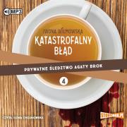 CD MP3 Katastrofalny błąd. Prywatne śledztwo Agaty Brok. Tom 4. Autor: Wilmowska Iwona. Dadada.pl Okładka książki CD MP3 Katastrofalny błąd. Prywatne śledztwo Agaty Brok. Tom 4