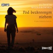 CD MP3 Pod bezkresnym niebem. Autor: Wojnarowska Elżbieta. Dadada.pl Okładka książki CD MP3 Pod bezkresnym niebem