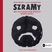 CD MP3 Szramy. Jak psychosystem niszczy nasze dzieci. Autor: Witold Bereś, JANUSZ SCHWERTNER. Dadada.pl Okładka książki CD MP3 Szramy. Jak psychosystem niszczy nasze dzieci