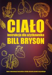 Ciało. Instrukcja dla użytkownika. Autor: Bill Bryson. Dadada.pl Okładka książki Ciało. Instrukcja dla użytkownika