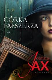 Córka fałszerza Tom 1. Autor: Joanna Jax. Dadada.pl Okładka książki Córka fałszerza Tom 1