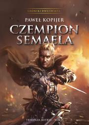 Czempion Semaela. Tom 2. Autor: Kopijer Paweł. Dadada.pl Okładka książki Czempion Semaela. Tom 2