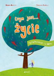 Czym jest... Życie. Autor: Baffetti Barbara (tekst); Assirelli Francesca (ilustracje). Dadada.pl Okładka książki Czym jest... Życie