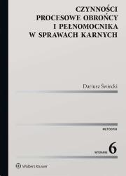 Czynności procesowe obrońcy i pełnomocnika w sprawach karnych. Autor: Świecki Dariusz. Dadada.pl Okładka książki Czynności procesowe obrońcy i pełnomocnika w sprawach karnych