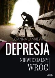 Depresja niewidzialny wróg. Autor: Jankiewicz Joanna. Dadada.pl Okładka książki Depresja niewidzialny wróg