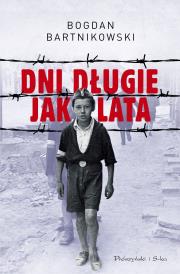 Dni długie jak lata. Autor: Bartnikowski Bogdan. Dadada.pl Okładka książki Dni długie jak lata