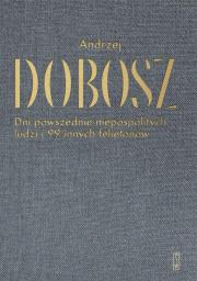 Okładka książki Dni powszednie niepospolitych ludzi i 99 innych felietonów
