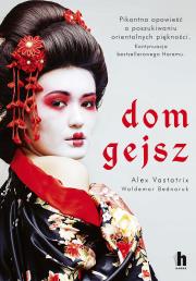 Dom gejsz. Autor: Alex Vastatrix, Bednaruk Waldemar. Dadada.pl Okładka książki Dom gejsz