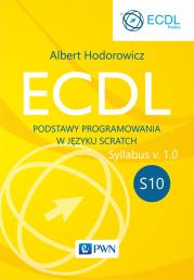 ECDL S10. Podstawy programowania w języku Scratch. Autor: ALBERT HODOROWICZ. Dadada.pl Okładka książki ECDL S10. Podstawy programowania w języku Scratch