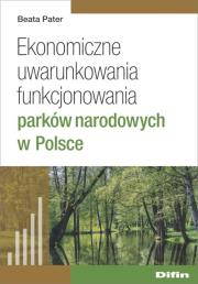 Okładka książki Ekonomiczne uwarunkowania funkcjonowania parków narodowych w Polsce