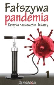 Okładka książki Fałszywa pandemia. Krytyka naukowców i lekarzy cz.1